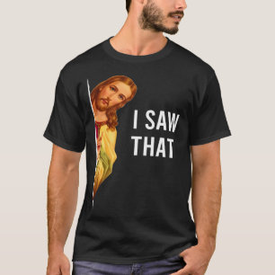 Quote Jesus Meme I Saw That Christian T-Shirt