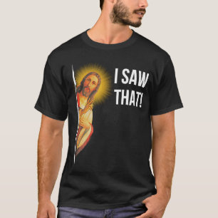 Quote Jesus Meme I Saw That Christian T-Shirt