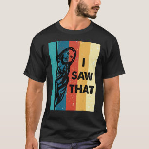 Quote Jesus Meme I Saw That Christian womens mens  T-Shirt