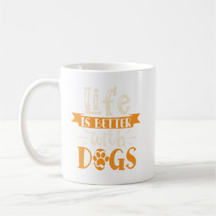 Quote: Life is Better with Dogs  Coffee Mug
