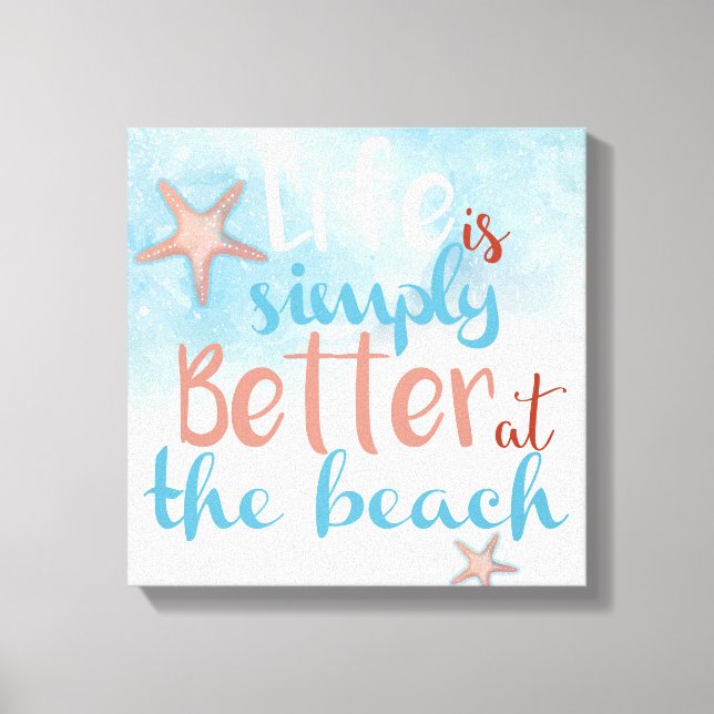 Quote: Life Is Simply Better At The Beach Canvas Print (Front)