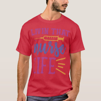Quote Livinhat Nurse Life friend T-Shirt