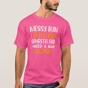 Quote Messy Bun Coffee Run Mum Mother Life T-Shirt