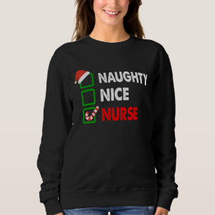 Quote Naughty Nice Nurse Xmas Nursing Pajama Costu Sweatshirt