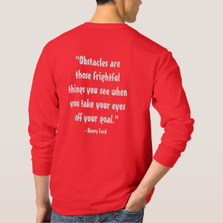 quote "Obstacles are those frightful things you se T-Shirt