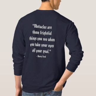quote "Obstacles are those frightful things you se T-Shirt