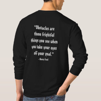 quote "Obstacles are those frightful things you se T-Shirt