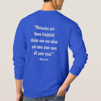 quote "Obstacles are those frightful things you se T-Shirt