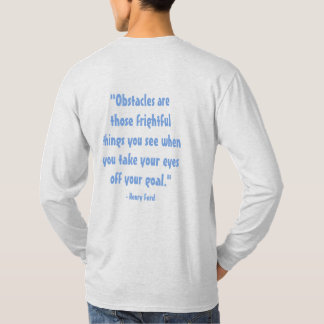 quote "Obstacles are those frightful things you se T-Shirt