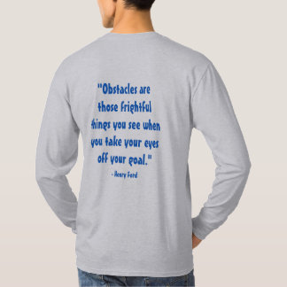 quote "Obstacles are those frightful things you se T-Shirt