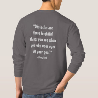 quote "Obstacles are those frightful things you se T-Shirt