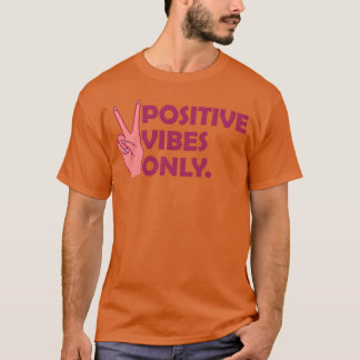 Quote Positive Vibes Only family T-Shirt