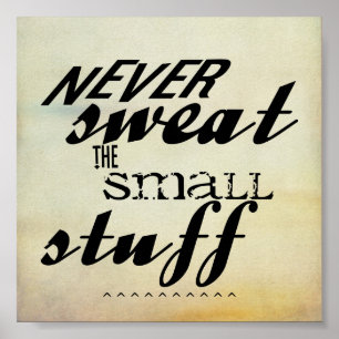 quote poster never sweat the small stuff text
