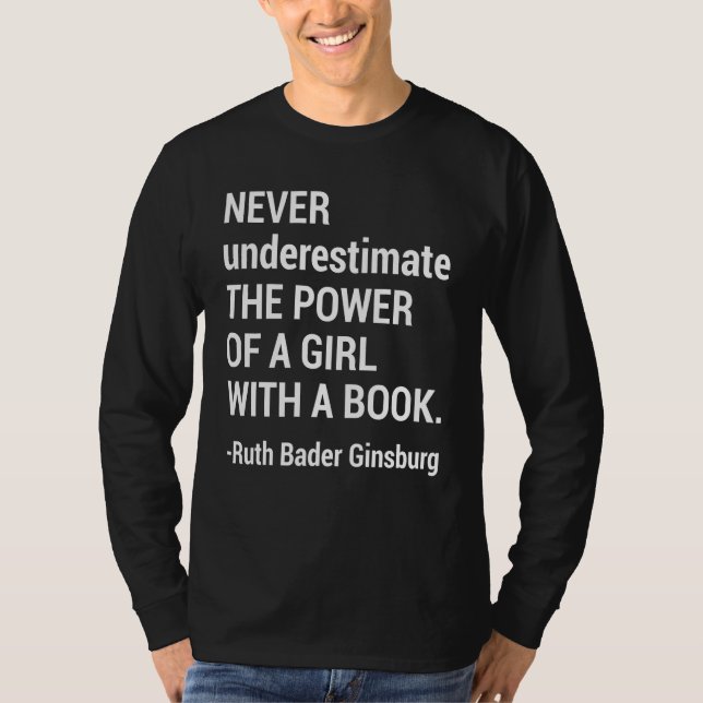 Quote RBG, Never Underestimate The Power of a Girl T-Shirt (Front)