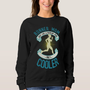 Quote Runner Mother Mum Just Like A Regular Mum Sweatshirt