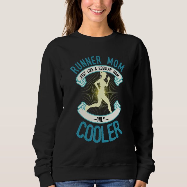 Quote Runner Mother Mum Just Like A Regular Mum Sweatshirt (Front)