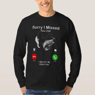 Quote Sorry I Missed Your Call Was On Other Line T-Shirt