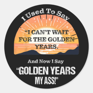 Quote Sr. Citizen Old Age Getting Old Retirement  Classic Round Sticker
