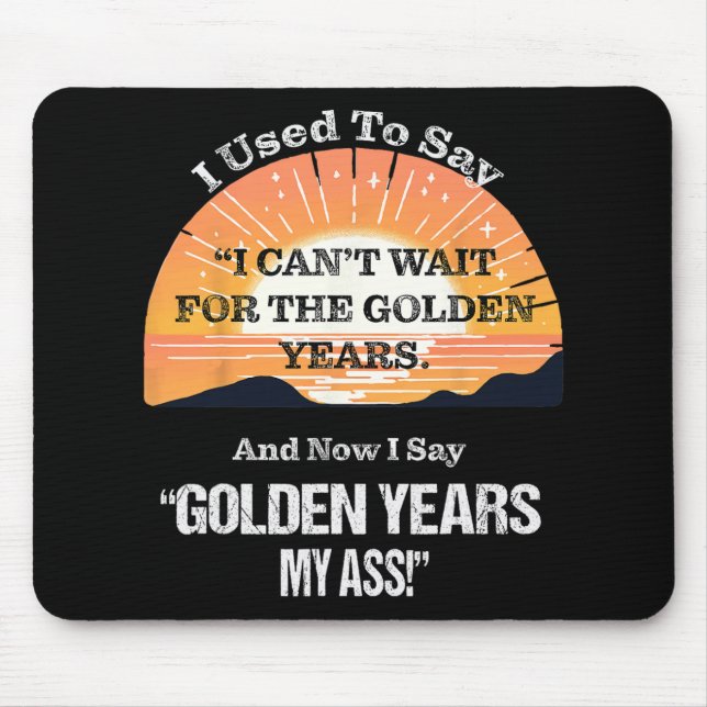 Quote Sr. Citizen Old Age Getting Old Retirement  Mouse Pad (Front)