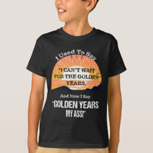 Quote Sr. Citizen Old Age Getting Old Retirement T-Shirt