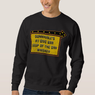 Quote Sunnyvale's Dive Bar Whiskey Sign Sweatshirt