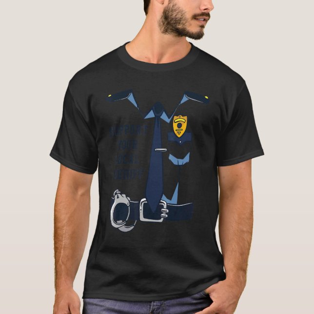 Quote Support Your Local Sheriff T-Shirt (Front)