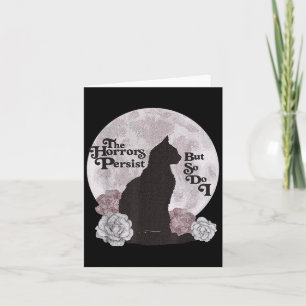 Quote The Horrors Persist But So Do I Funny Floral Card