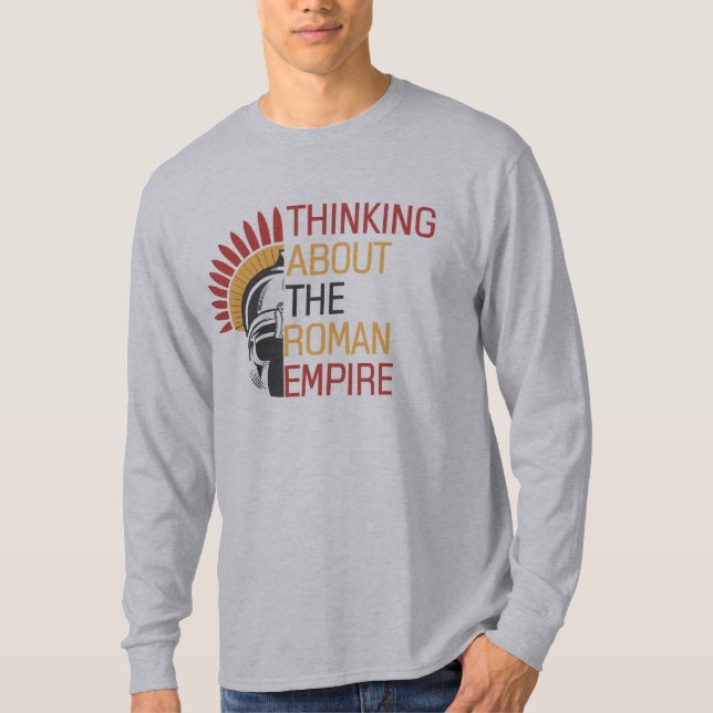 Quote Thinking About the Roman Empire Roman Helmet T-Shirt (Front)
