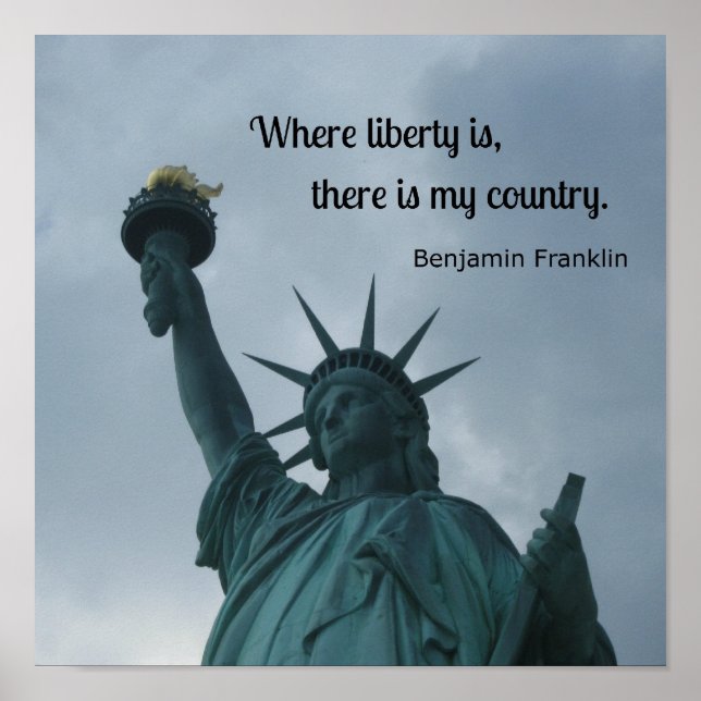 Quote: Where Liberty is, there is my country. Poster (Front)