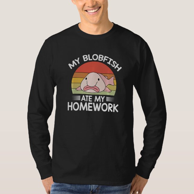 Quote Women Men Motivational Blobfish Ate My Homew T-Shirt (Front)