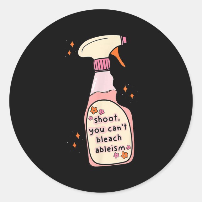 Quote You Can't Bleach Ableism Funny Design  Classic Round Sticker (Front)