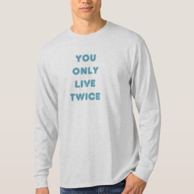 Quote You Only Live Twice Blue T-Shirt (Front)