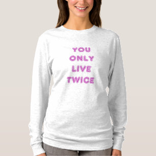 Quote You Only Live Twice Pink T-Shirt
