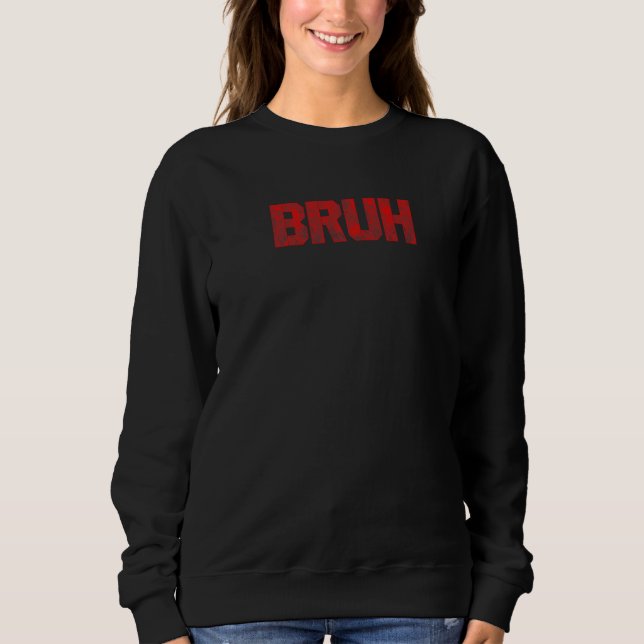 quotes Brother Greeting Teens Boys Men for Bruh Me Sweatshirt (Front)