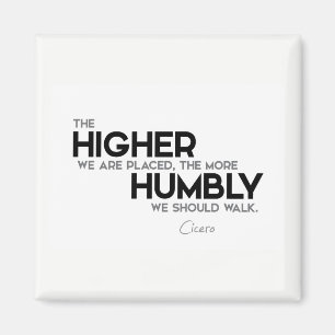 QUOTES: Cicero: Humbly walk Magnet