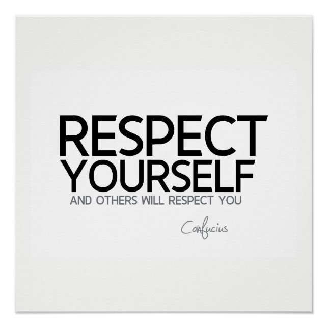 QUOTES: Confucius: Respect yourself Poster (Front)