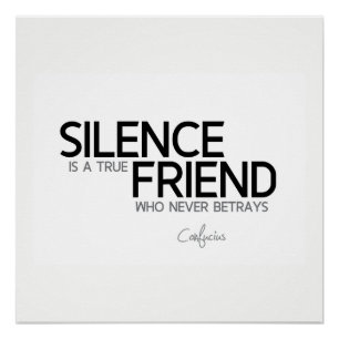 QUOTES: Confucius: Silence is a true friend Poster