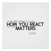 QUOTES: Epictetus: How you react