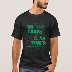 Quotes No Terfs And No Turfs T-Shirt