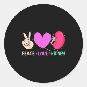 Quotes Nurse Peace Love Kidney Nephrology Dialysis Classic Round Sticker