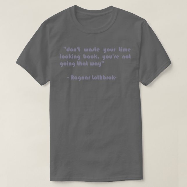 quotes saying words lines time vikings T-Shirt (Design Front)