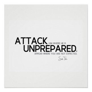 QUOTES: Sun Tzu: Attack unprepared Poster