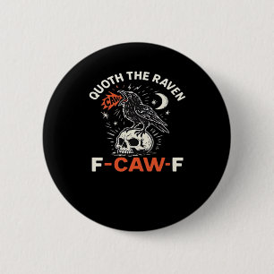 Quoth Raven F-Caw-F 6 Cm Round Badge