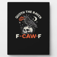 Quoth Raven F-Caw-F