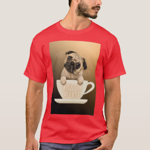 quotKiss Me Pleasequot Pug Love in Coffee Cup T-Shirt