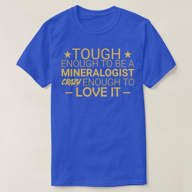 quotMineralogist Crazy Mineralogyquot T-Shirt (Design Front)