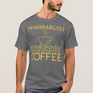 quotPharmacist Coffee Pharmacyquot 1 T-Shirt