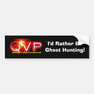 QVP I'd Rather Be Ghost Hunting Bumper Sticker