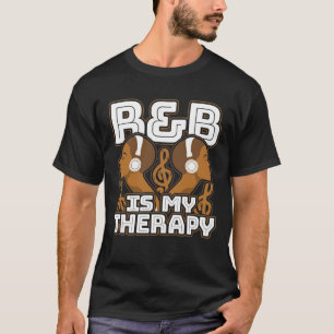 R&B Is My Therapy Fro RnB Music Lover T-Shirt
