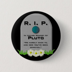 R.I.P. Pluto 6 Cm Round Badge